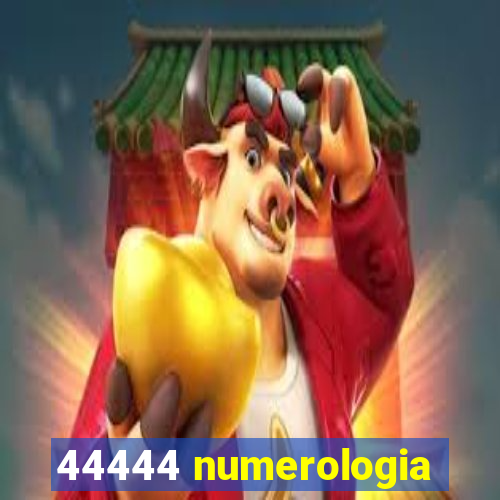 44444 numerologia